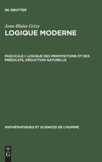 Logique moderne, Fascicule I, Logique des propositions et des prédicats, déduction naturelle