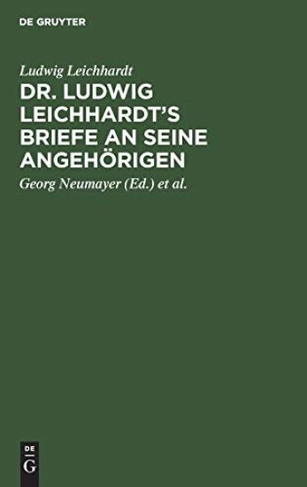 Dr. Ludwig Leichhardt's Briefe an Seine Angehörigen
