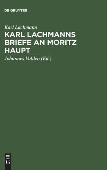 Karl Lachmanns Briefe an Moritz Haupt