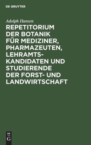 Repetitorium Der Botanik Für Mediziner, Pharmazeuten, Lehramts- Kandidaten Und Studierende Der Forst- Und Landwirtschaft