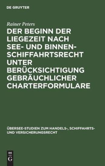 Der Beginn Der Liegezeit Nach See- Und Binnenschiffahrtsrecht Unter Berücksichtigung Gebräuchlicher Charterformulare