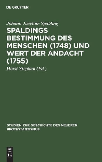Spaldings Bestimmung Des Menschen (1748) Und Wert Der Andacht (1755)