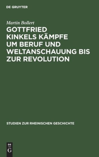 Gottfried Kinkels Kämpfe Um Beruf Und Weltanschauung Bis Zur Revolution
