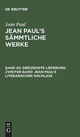 Dreizehnte Lieferung. Zweiter Band: Jean Paul’s literarischer Nachlaß