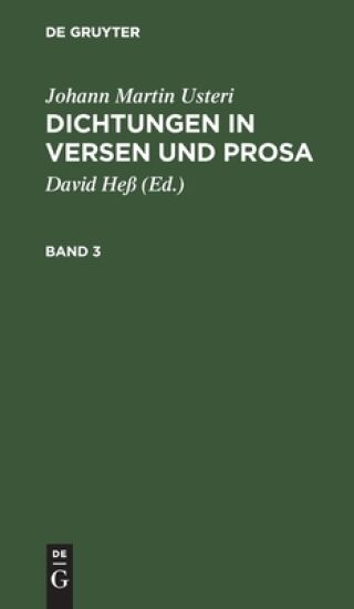 Johann Martin Usteri: Dichtungen in Versen Und Prosa. Band 3