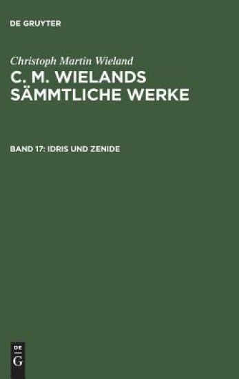 C. M. Wielands Sämmtliche Werke, Band 17, Idris und Zenide