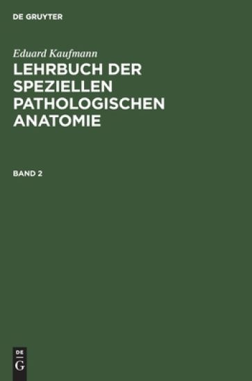 Eduard Kaufmann: Lehrbuch Der Speziellen Pathologischen Anatomie. Band 2