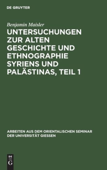 Untersuchungen Zur Alten Geschichte Und Ethnographie Syriens Und Palästinas, Teil 1