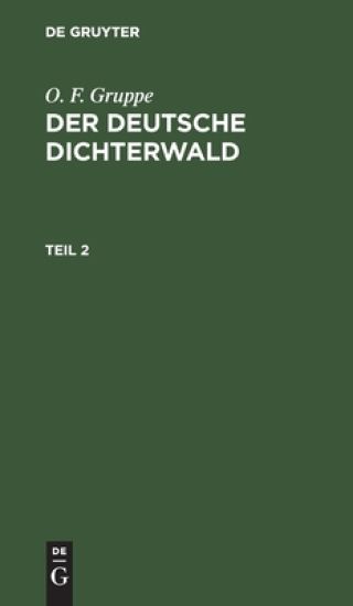 O. F. Gruppe: Der Deutsche Dichterwald. Teil 2