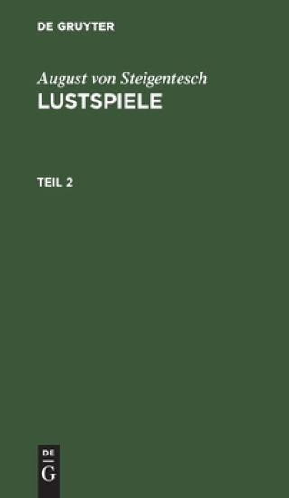 August Von Steigentesch: Lustspiele. Teil 2