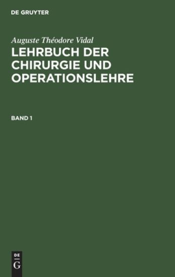 Auguste Théodore Vidal: Lehrbuch Der Chirurgie Und Operationslehre. Band 1