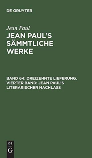 Dreizehnte Lieferung. Vierter Band: Jean Paul’s literarischer Nachlaß