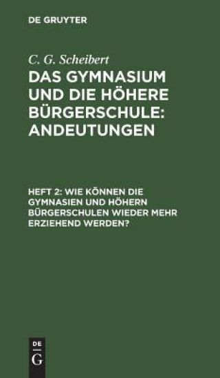 Wie können die Gymnasien und höhern Bürgerschulen wieder mehr erziehend werden?