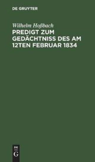 Predigt Zum Gedächtniß Des Am 12ten Februar 1834