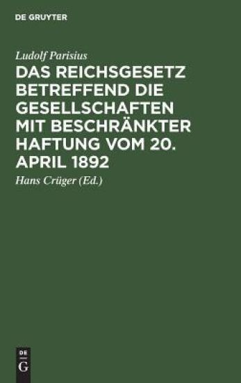 Das Reichsgesetz betreffend die Gesellschaften mit beschränkter Haftung vom 20. April 1892