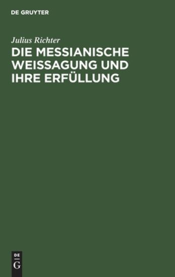 Die messianische Weissagung und ihre Erfüllung