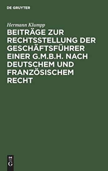 Beiträge Zur Rechtsstellung Der Geschäftsführer Einer G.M.B.H. Nach Deutschem Und Französischem Recht