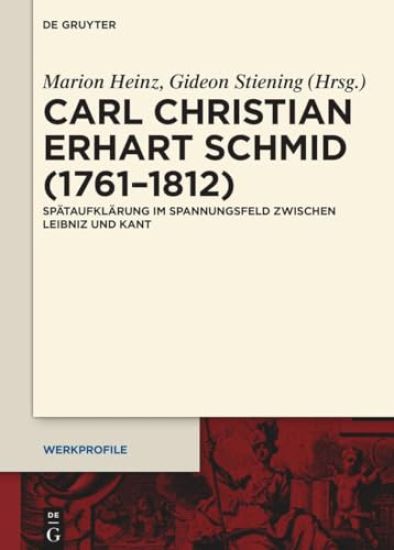 Carl Christian Erhard Schmid (1761-1812): Spätaufklärung Im Spannungsfeld Zwischen Leibniz Und Kant
