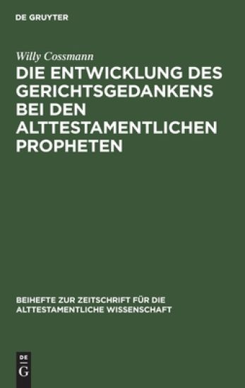 Die Entwicklung Des Gerichtsgedankens Bei Den Alttestamentlichen Propheten
