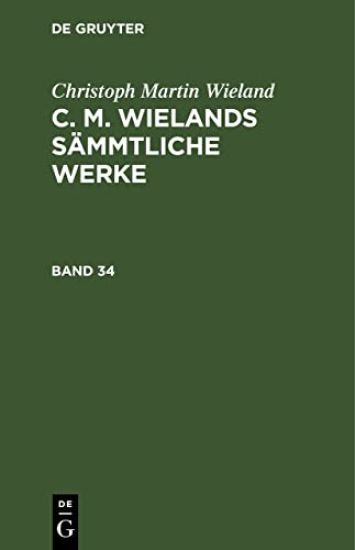 Christoph Martin Wieland: C. M. Wielands Sämmtliche Werke. Band 33/34
