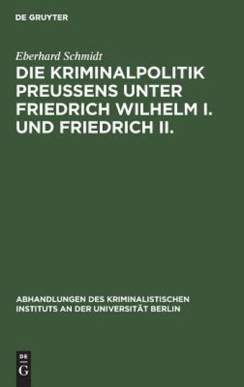 Die Kriminalpolitik Preußens unter Friedrich Wilhelm I. und Friedrich II.