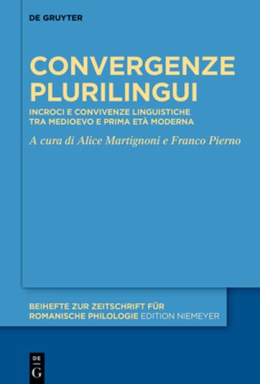 Convergenze Plurilingui: Incroci E Convivenze Linguistiche Tra Medioevo E Prima Età Moderna