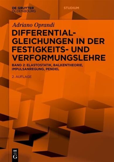 Differentialgleichungen in Der Festigkeits- Und Verformungslehre: Elastostatik, Balkentheorie, Impulsanregung, Pendel