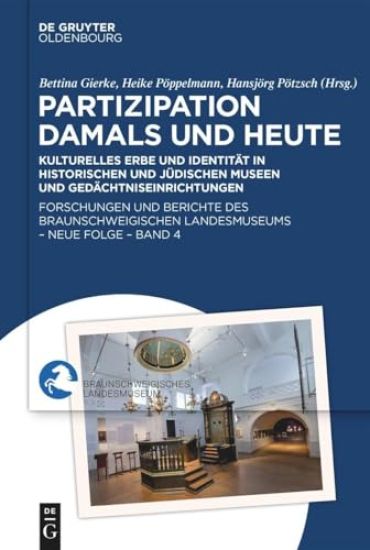 Partizipation Damals Und Heute: Kulturelles Erbe Und Identität in Historischen Und Jüdischen Museen Und Gedächtniseinrichtungen