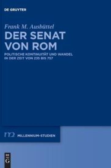 Der Senat Von ROM: Politische Kontinuität Und Wandel in Der Zeit Von 235 Bis 757