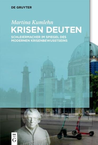 Krisen Deuten: Schleiermacher Im Spiegel Des Modernen Krisenbewusstseins