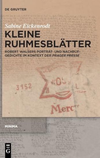 Kleine Ruhmesblätter: Robert Walsers Porträt- Und Nachrufgedichte Im Kontext Der >Prager Presse