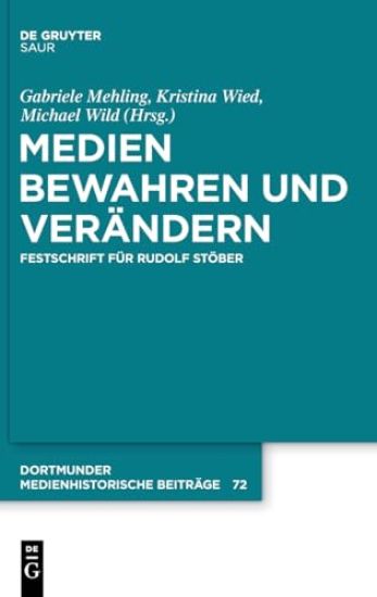 Medien Bewahren Und Verändern: Festschrift Für Rudolf Stöber