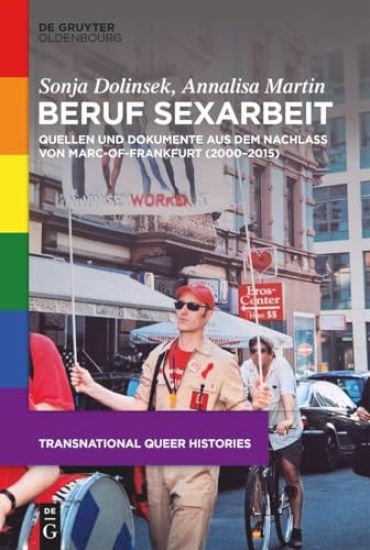 Beruf Sexarbeit: Quellen Und Dokumente Aus Dem Nachlass Von Marc-Of-Frankfurt (2000-2015)