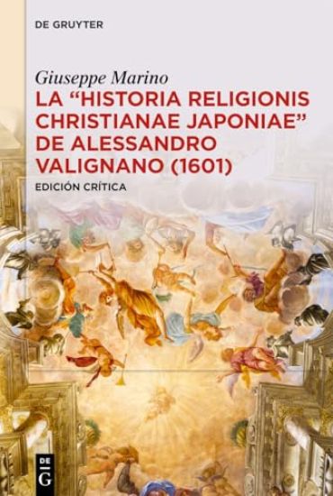 La «Historia Religionis Christianae Japoniae» de Alessandro Valignano (1601): Edición Crítica
