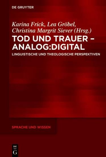 Tod Und Trauer - Analog: Digital: Linguistische Und Theologische Perspektiven