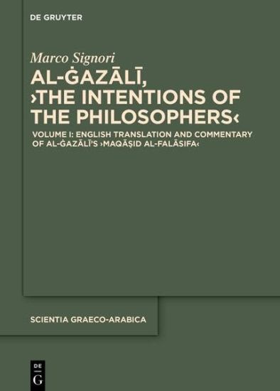 English Translation and Commentary of al-Gazali’s ›Maqa?id al-falasifa‹