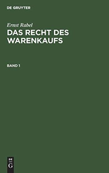 Ernst Rabel: Das Recht Des Warenkaufs. Band 1