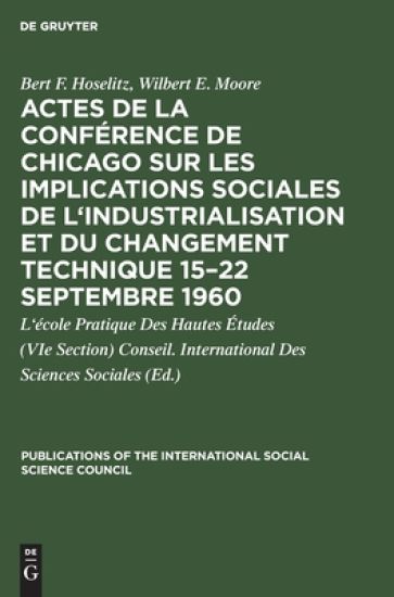 Actes de la Conférence de Chicago Sur Les Implications Sociales de l'Industrialisation Et Du Changement Technique 15-22 Septembre 1960