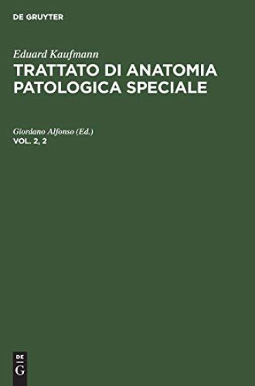 Eduard Kaufmann: Trattato Di Anatomia Patologica Speciale. Vol. 2, 2