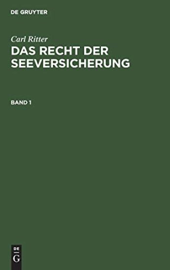 Carl Ritter: Das Recht Der Seeversicherung. Band 1