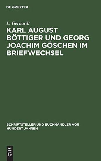 Karl August Böttiger Und Georg Joachim Göschen Im Briefwechsel