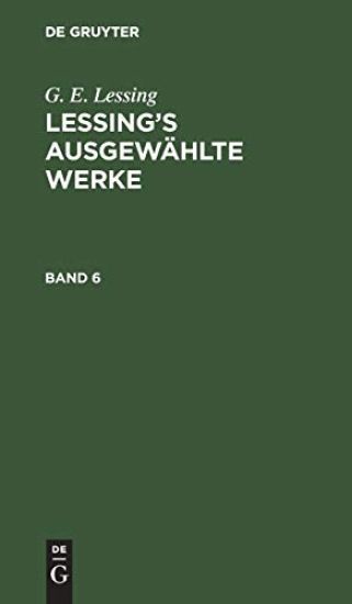G. E. Lessing: Lessing's Ausgewählte Werke. Band 6