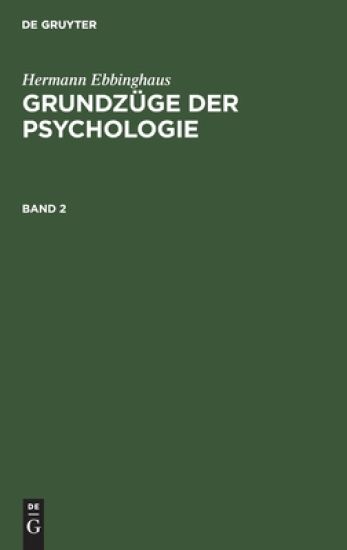 Hermann Ebbinghaus: Grundzüge Der Psychologie. Band 2