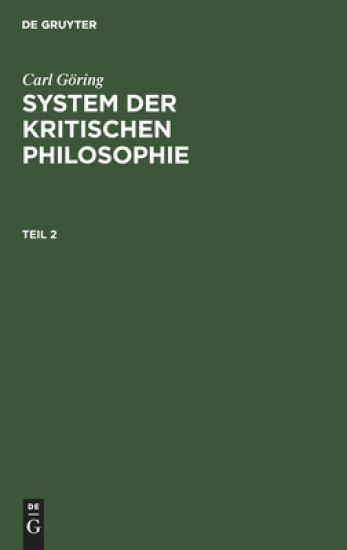 Carl Göring: System Der Kritischen Philosophie. Teil 2