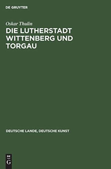 Die Lutherstadt Wittenberg und Torgau