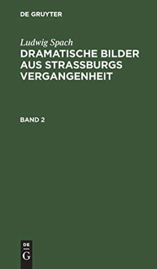 Ludwig Spach: Dramatische Bilder Aus Straßburgs Vergangenheit. Band 2