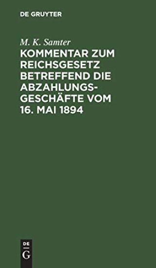 Kommentar Zum Reichsgesetz Betreffend Die Abzahlungsgeschäfte Vom 16. Mai 1894