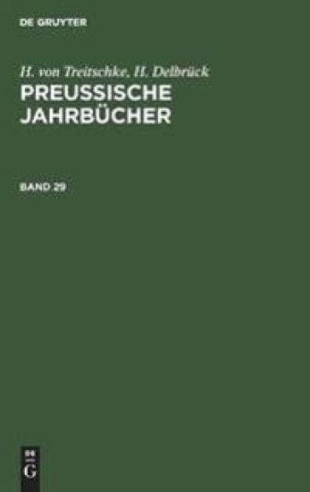 H. Von Treitschke; H. Delbrück: Preußische Jahrbücher. Band 29