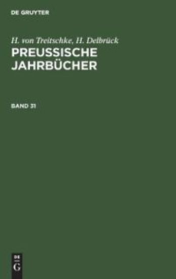 H. Von Treitschke; H. Delbrück: Preußische Jahrbücher. Band 31