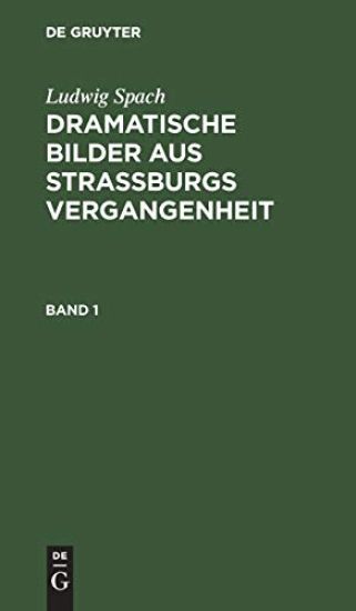 Ludwig Spach: Dramatische Bilder aus Straßburgs Vergangenheit. Band 1